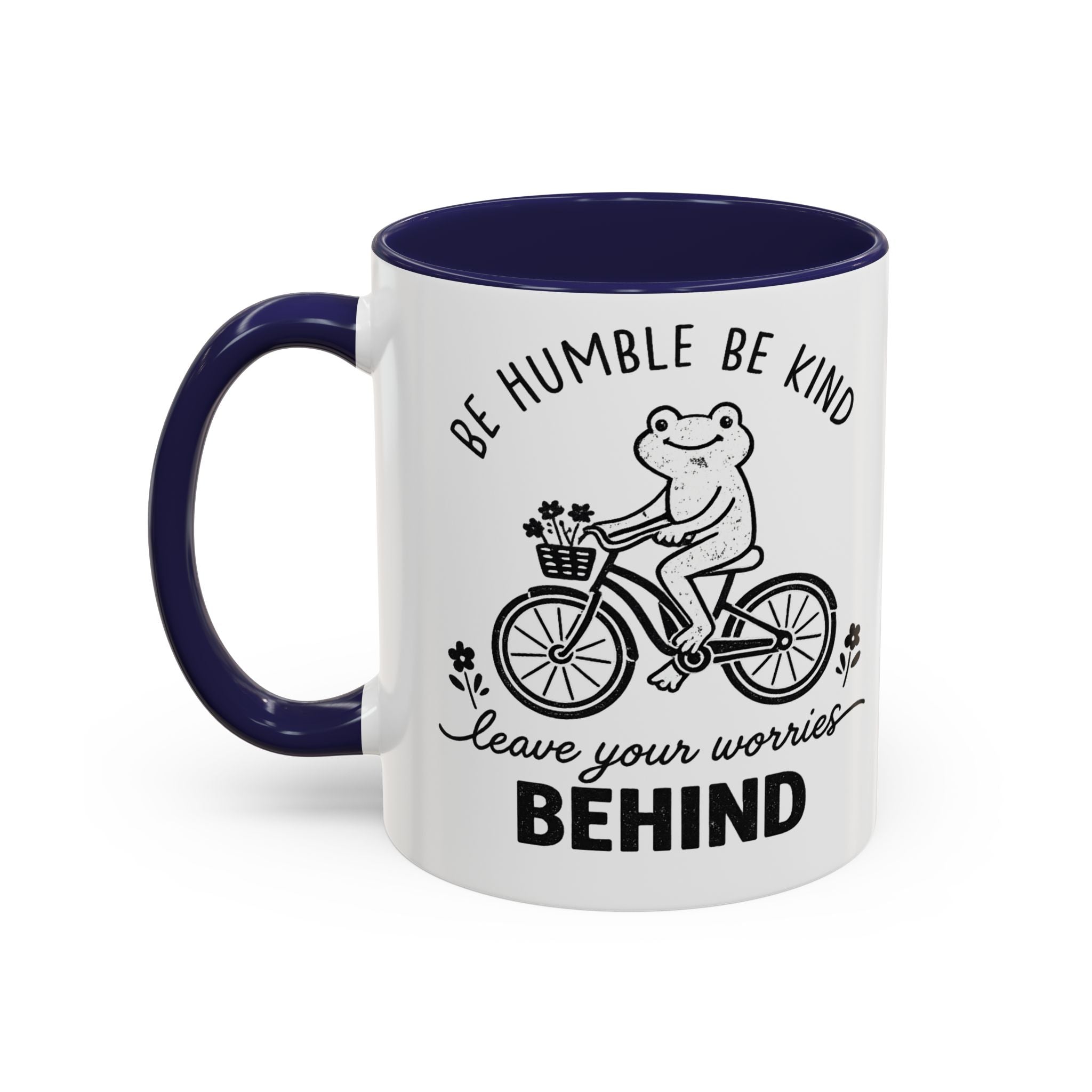 Be Humble Be Kind Coffee Mug — "Leave Your Worries Behind" Accent Mug