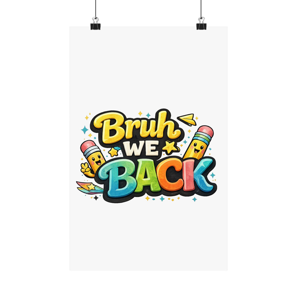 Bruh We Back Matte Poster — Playful Back-to-School Wall Art