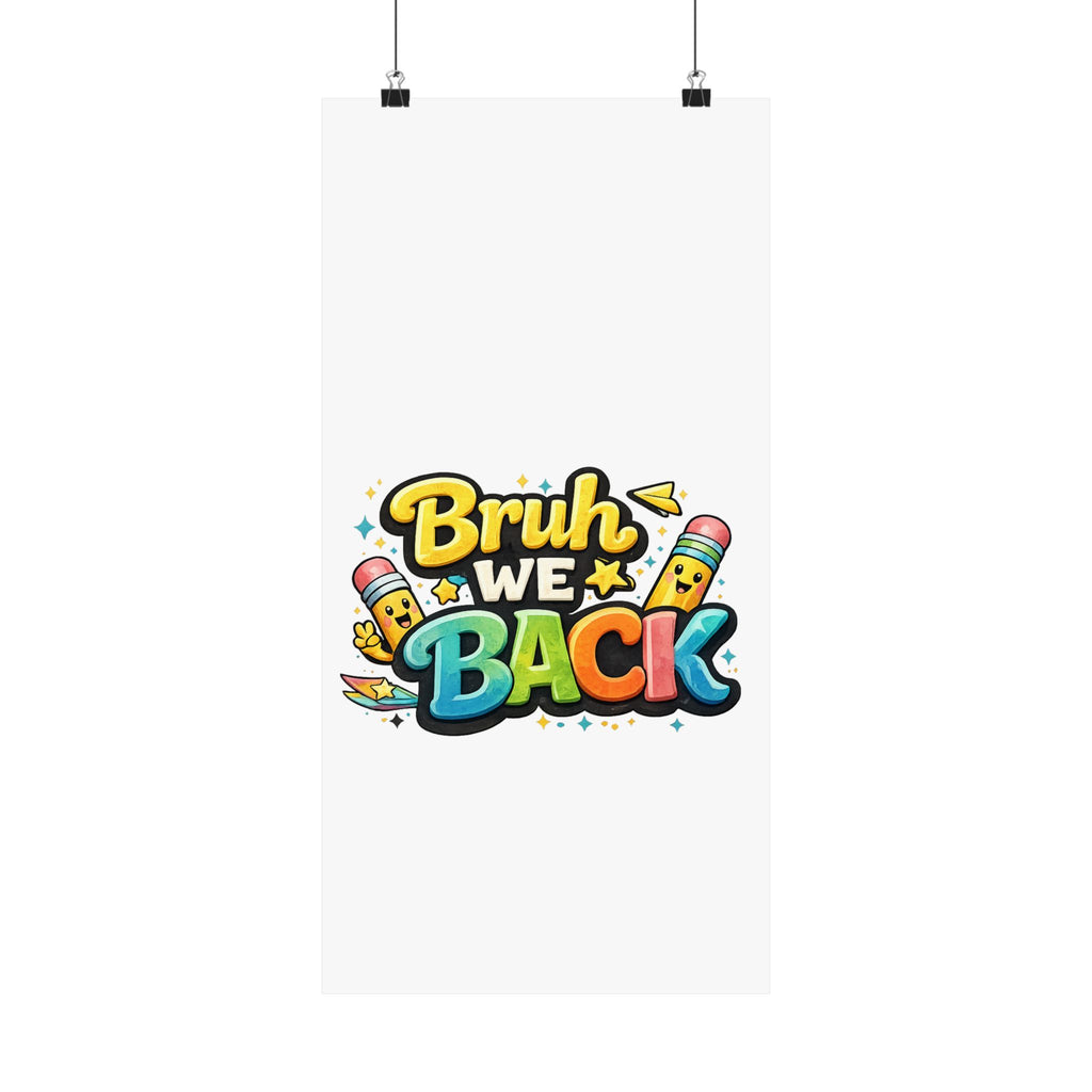 Bruh We Back Matte Poster — Playful Back-to-School Wall Art