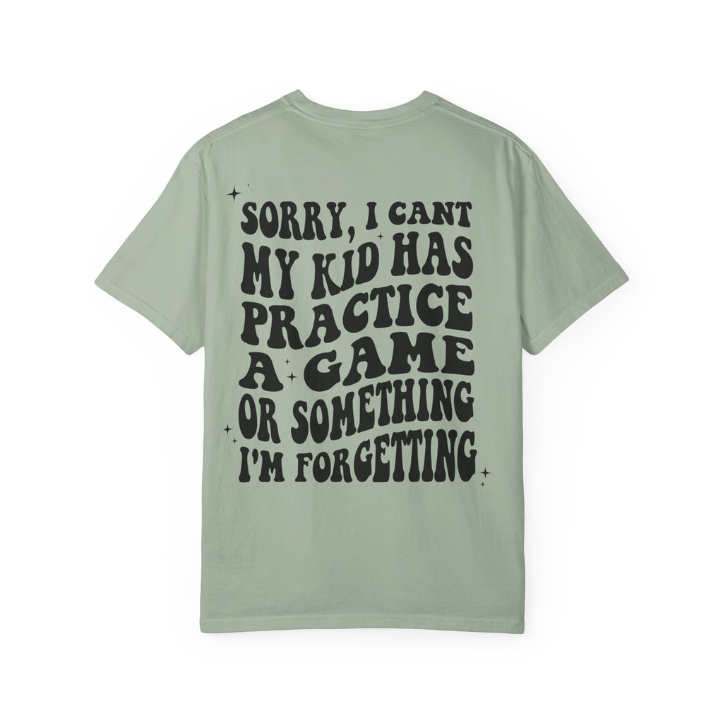 T-Shirt — “Sorry, I Can't My Kid Has Practice” Sports Mom Tee