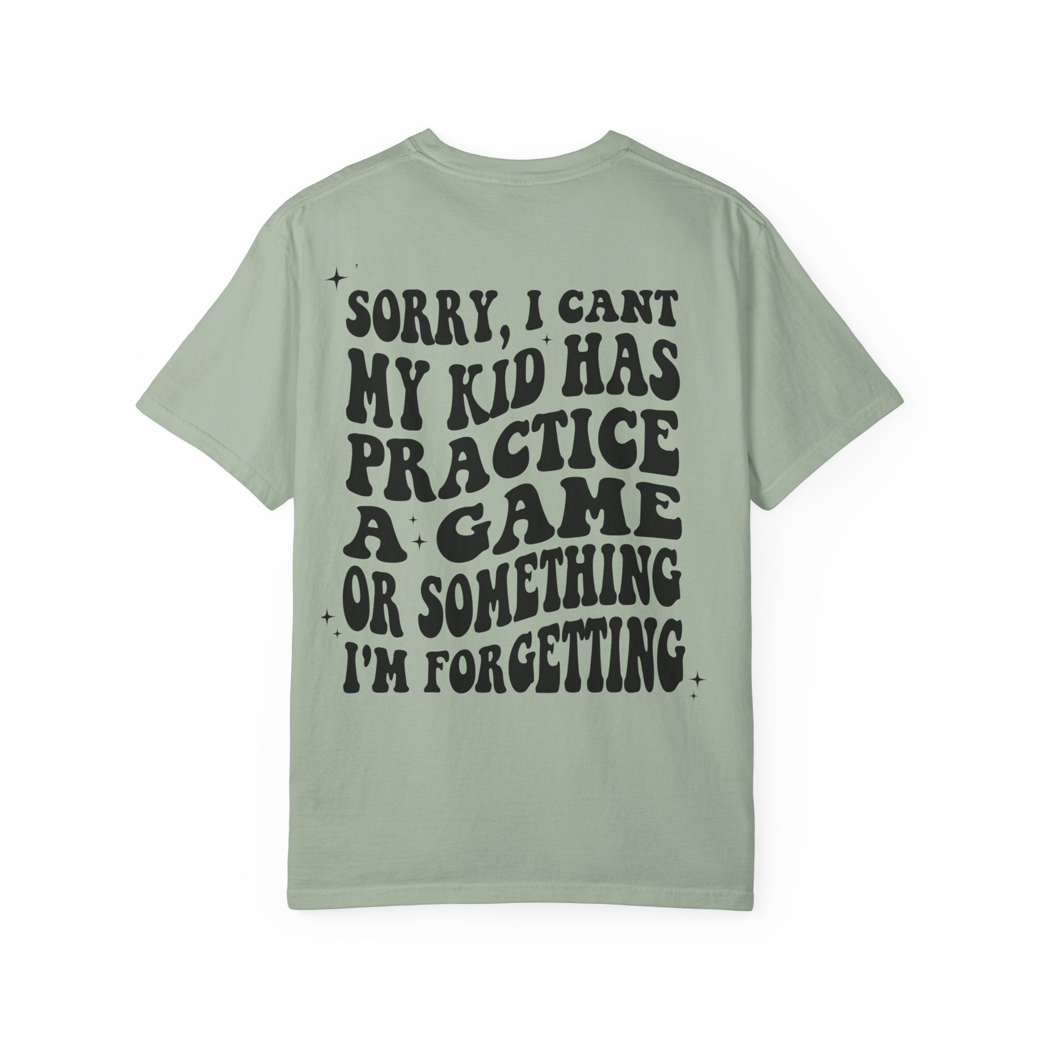 T-Shirt — “Sorry, I Can't My Kid Has Practice” Sports Mom Tee