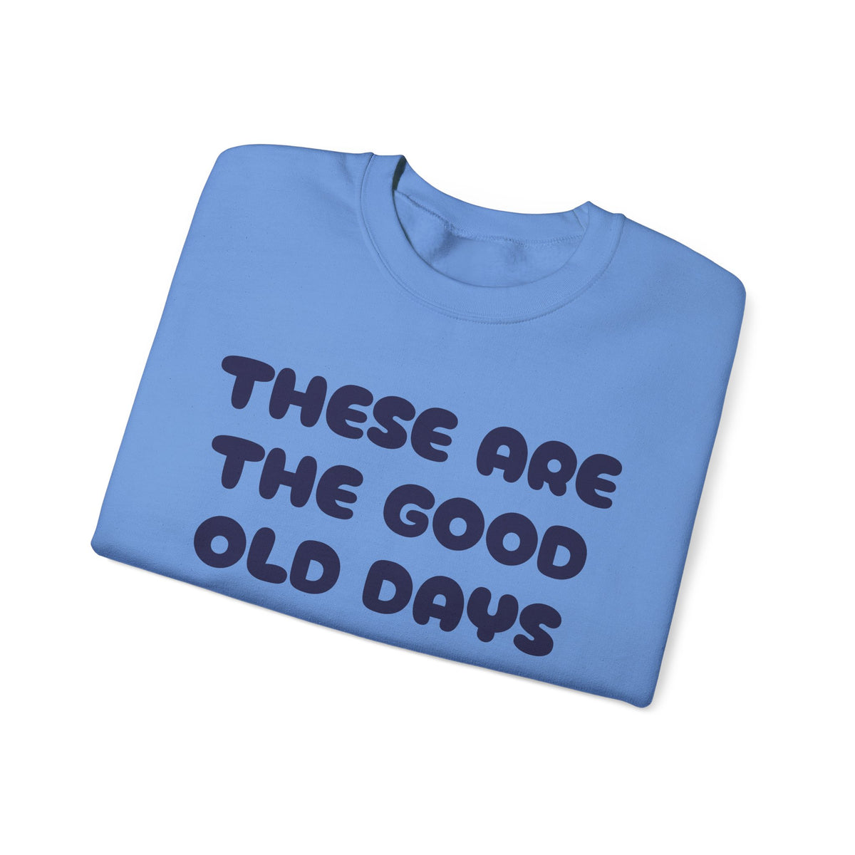These Are the Good Old Days Nostalgic Sweatshirt