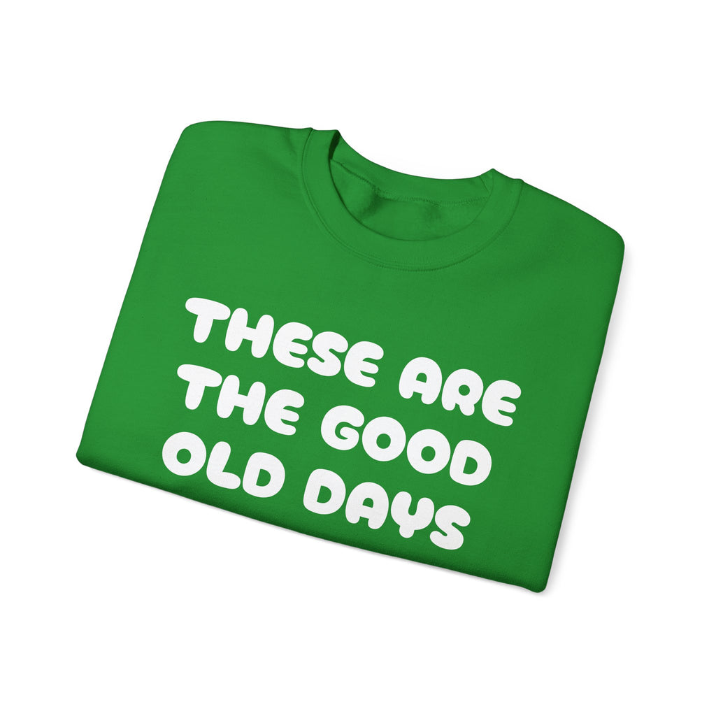 These Are the Good Old Days Nostalgic Sweatshirt