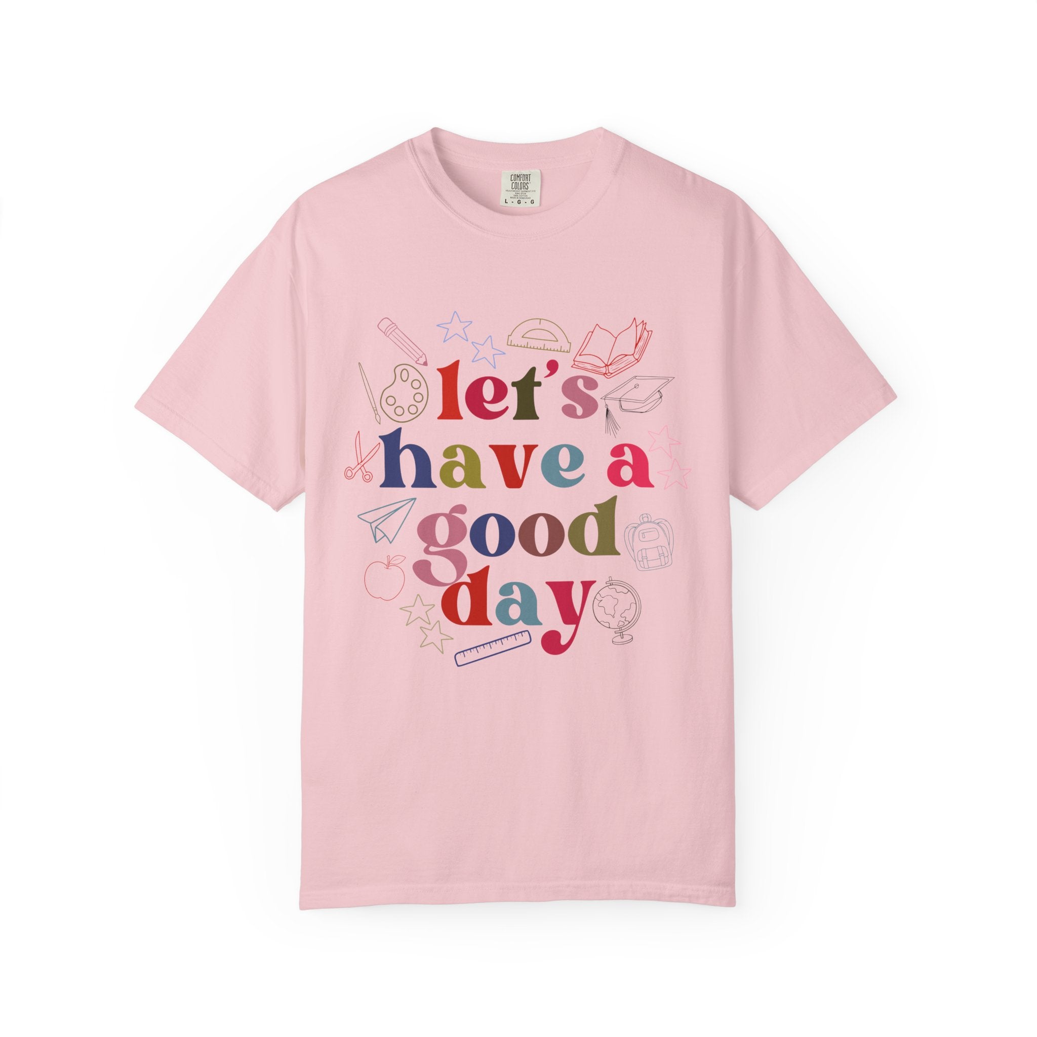 Have a Good Day T-Shirt — Positive Graphic Tee