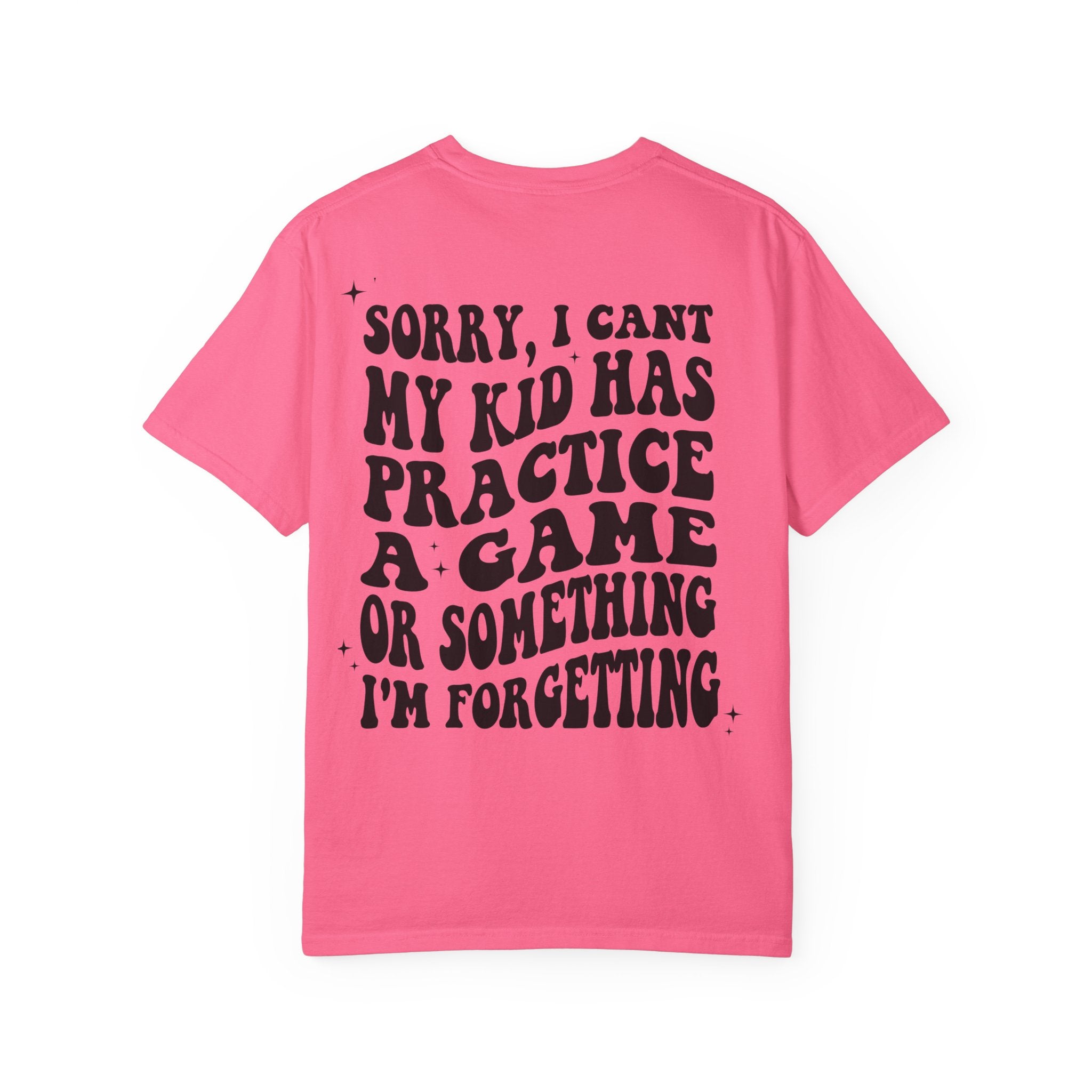 T-Shirt — “Sorry, I Can't My Kid Has Practice” Sports Mom Tee