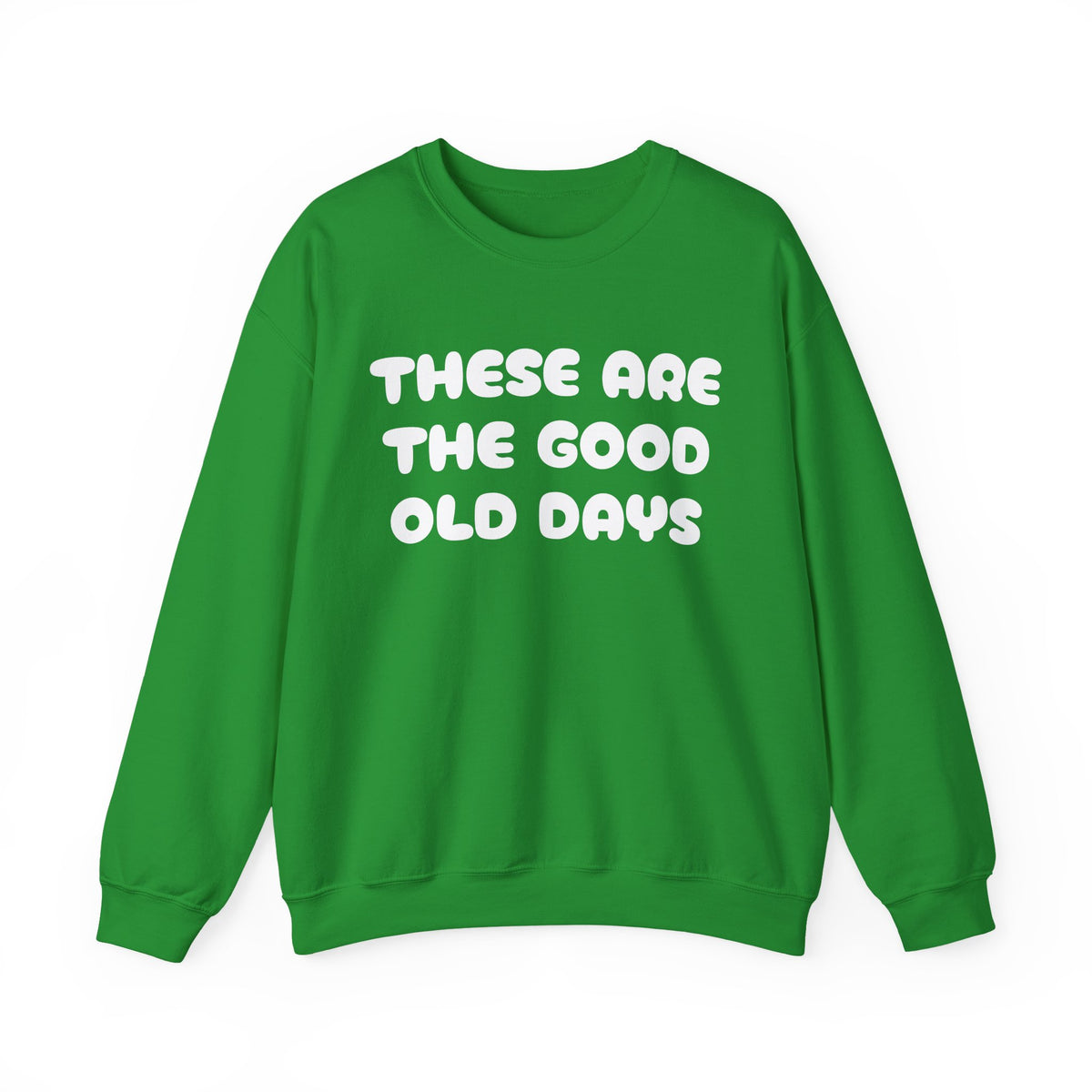 These Are the Good Old Days Nostalgic Sweatshirt