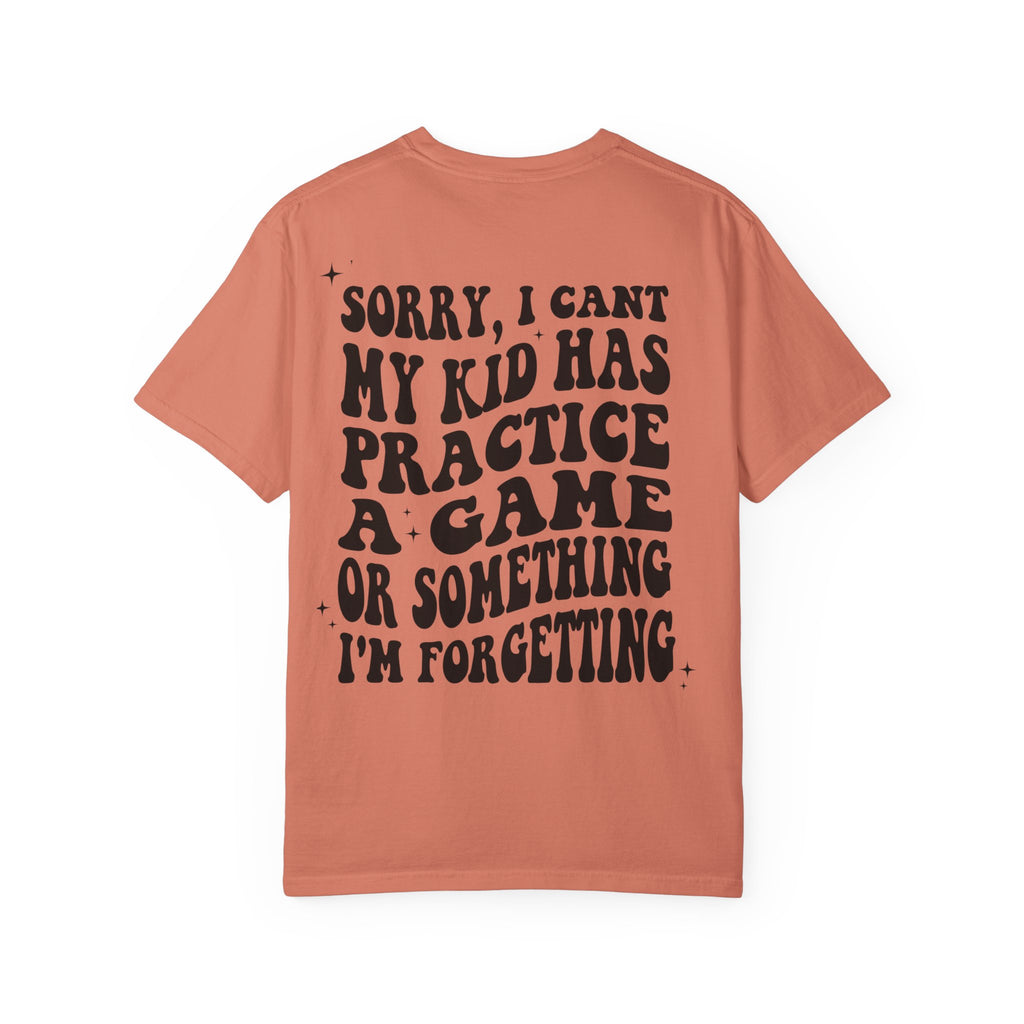 T-Shirt — “Sorry, I Can't My Kid Has Practice” Sports Mom Tee