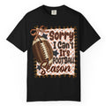 "Sorry I Can't, It's Football Season" Graphic Tee