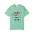Have a Good Day T-Shirt — Positive Graphic Tee