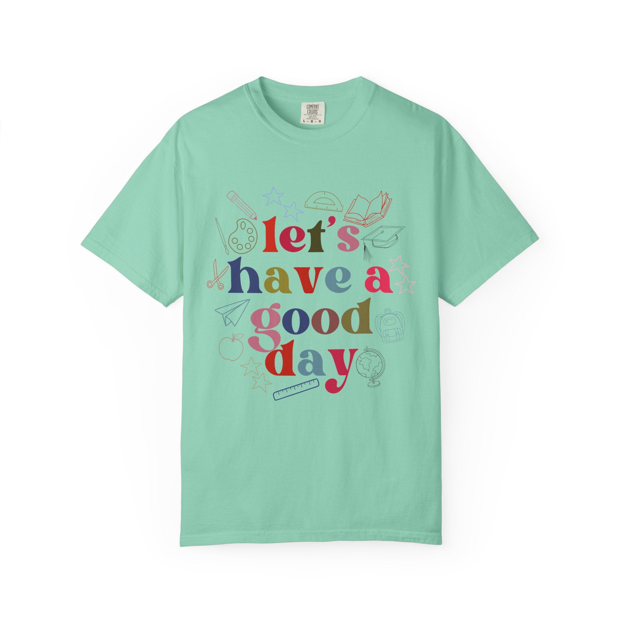 Have a Good Day T-Shirt — Positive Graphic Tee