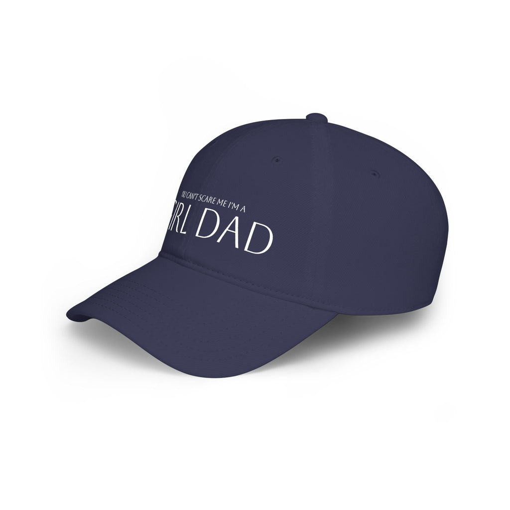 Girl Dad Baseball Cap — "You Can't Scare Me I'm a Girl Dad" Low Profile Hat