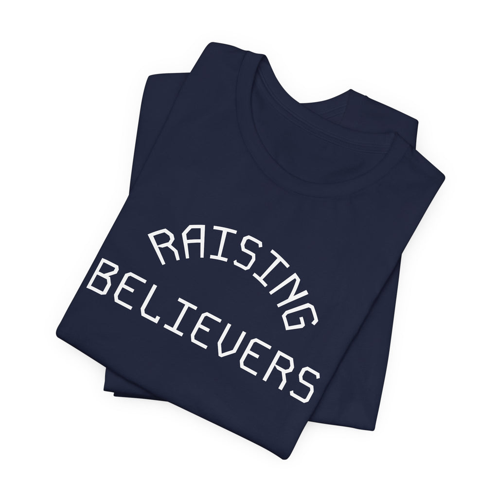 Raising Believers T-Shirt — Faith-Based Christian Tee for Parents & Families