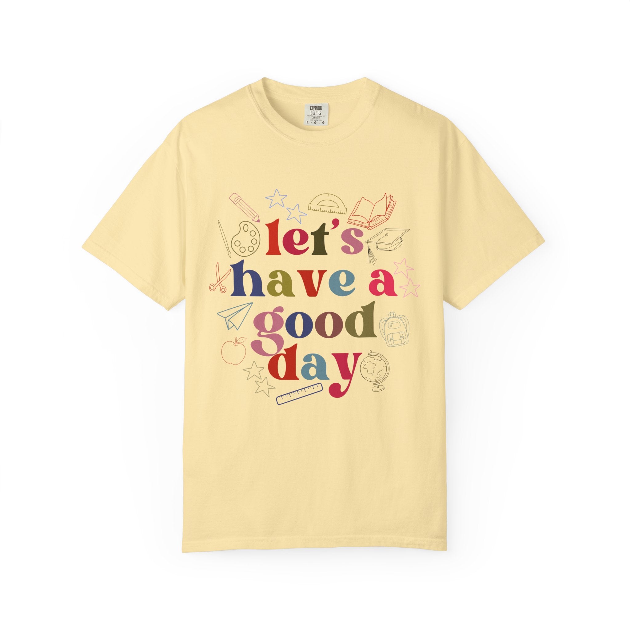 Have a Good Day T-Shirt — Positive Graphic Tee