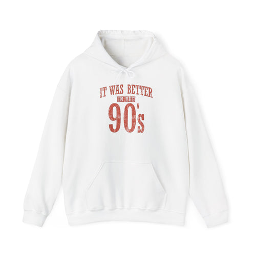 90s Retro Hoodie - "It Was Better in the 90's" Vintage Nostalgia Sweatshirt