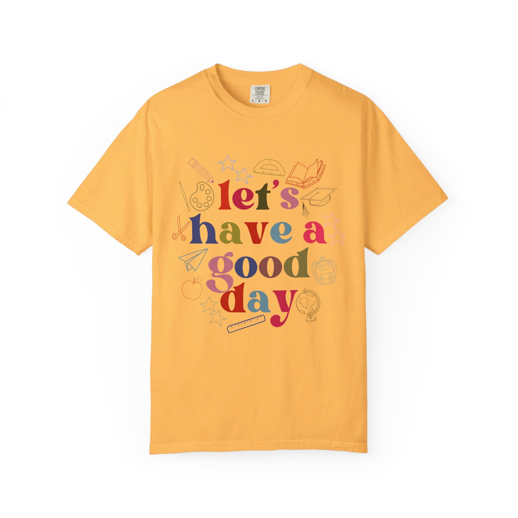 Have a Good Day T-Shirt — Positive Graphic Tee