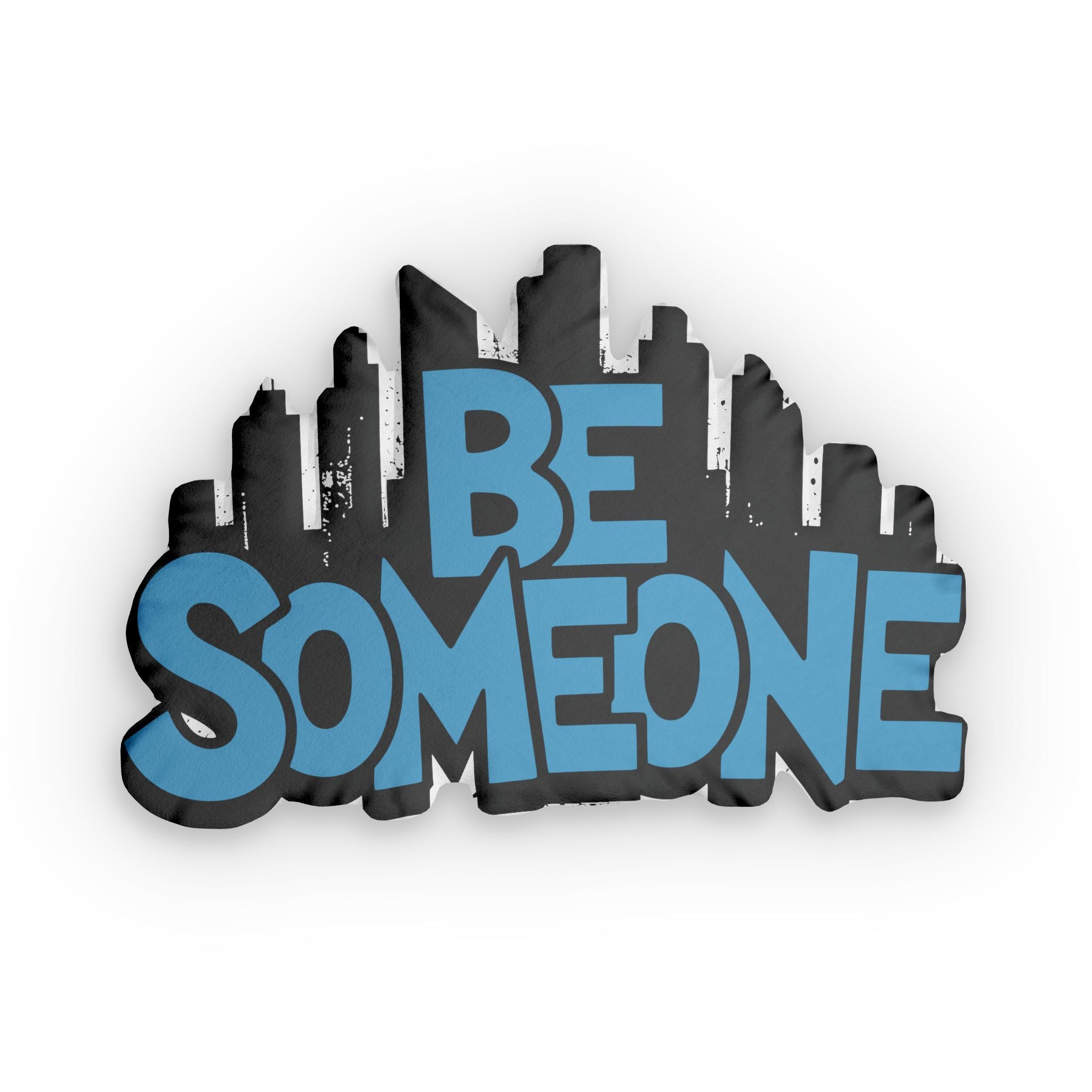 Houston's "Be Someone" Custom Shaped Pillow —