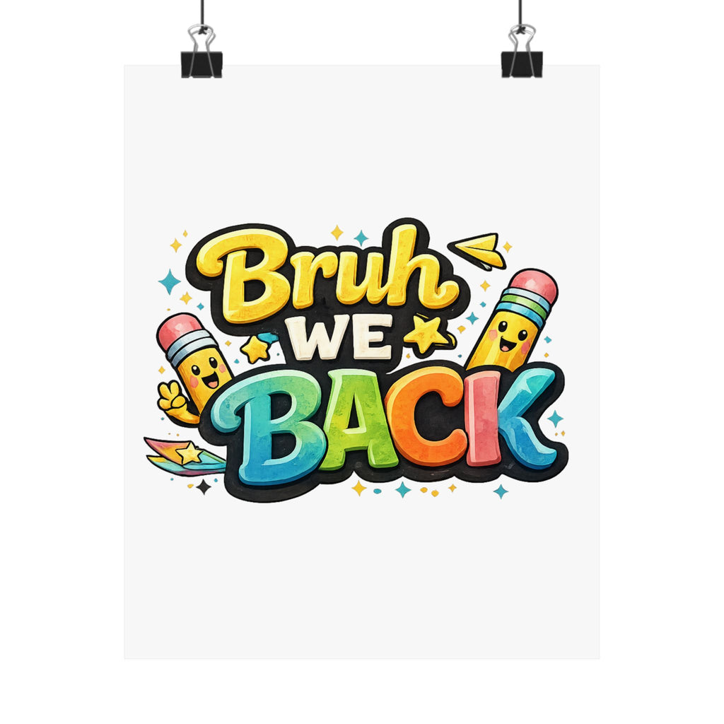 Bruh We Back Matte Poster — Playful Back-to-School Wall Art