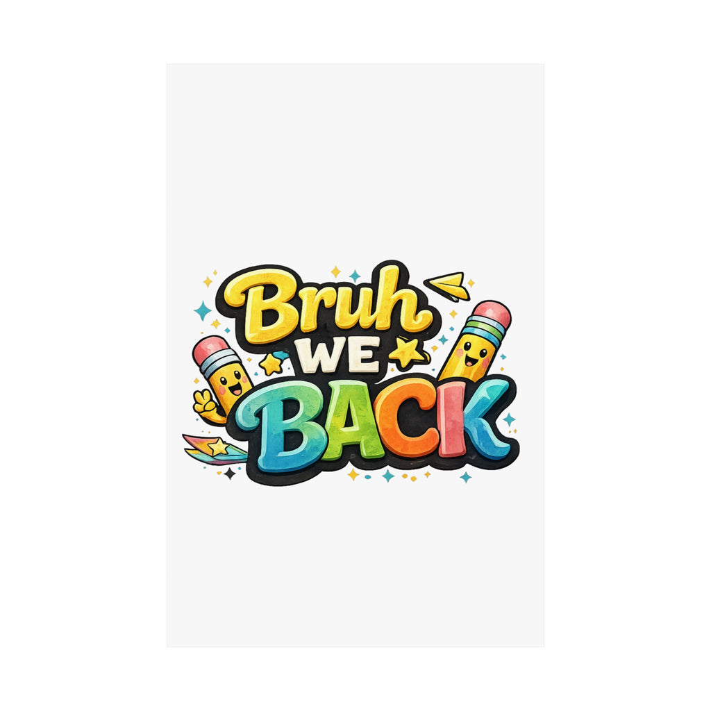 Bruh We Back Matte Poster — Playful Back-to-School Wall Art