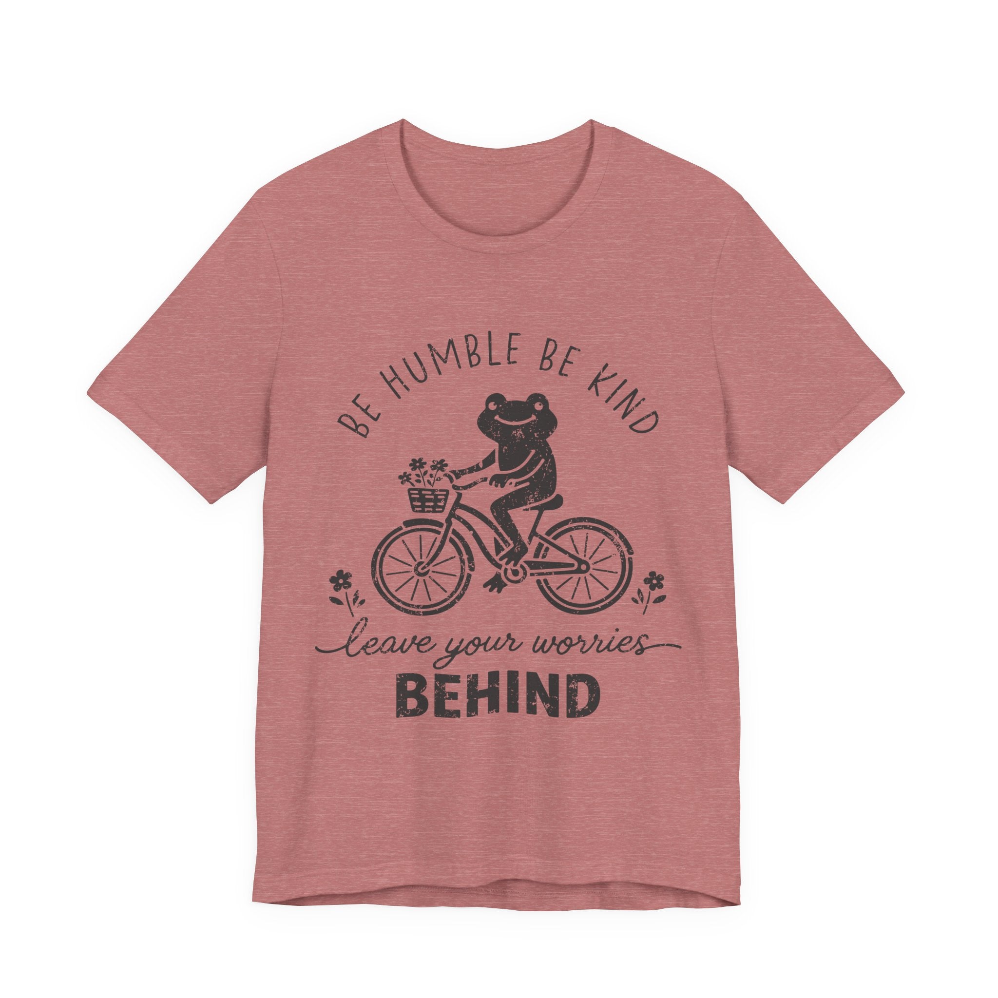 T-Shirt — "Be Humble Be Kind" Frog on Bike Graphic Tee, "Leave Your Worries Behind"