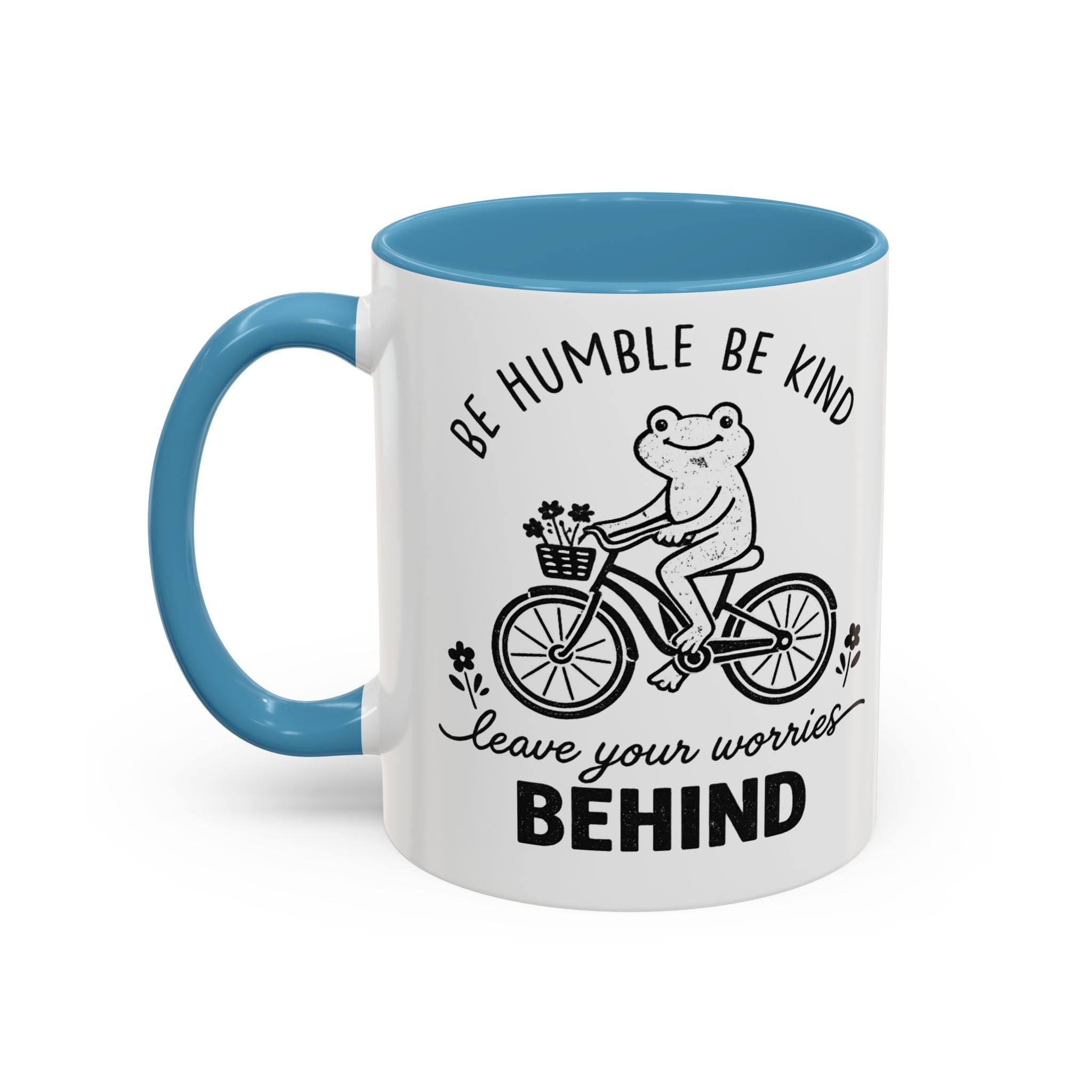 Be Humble Be Kind Coffee Mug — "Leave Your Worries Behind" Accent Mug