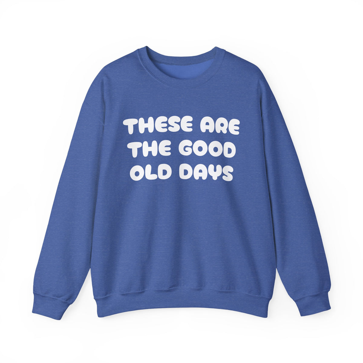 These Are the Good Old Days Nostalgic Sweatshirt