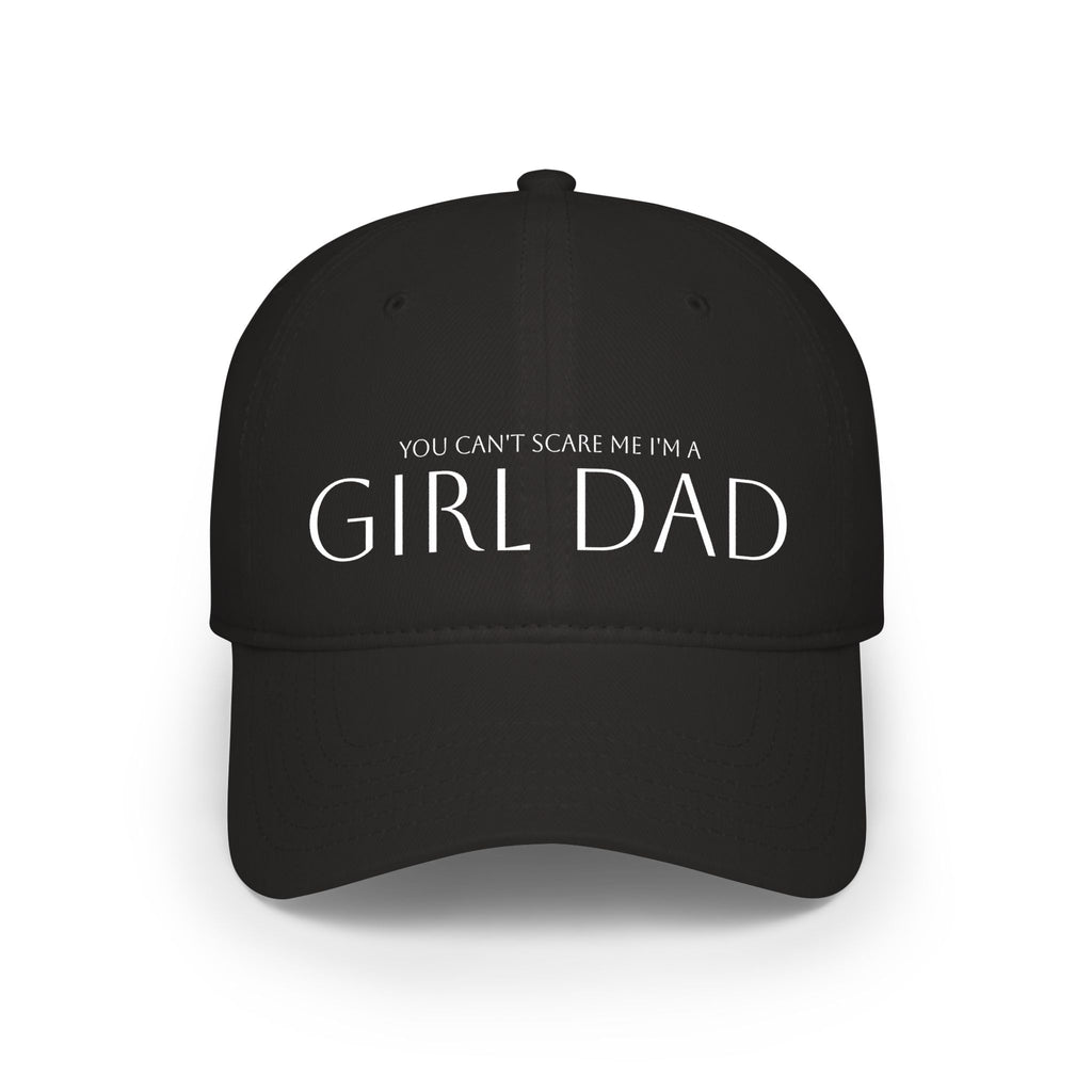 Girl Dad Baseball Cap — "You Can't Scare Me I'm a Girl Dad" Low Profile Hat