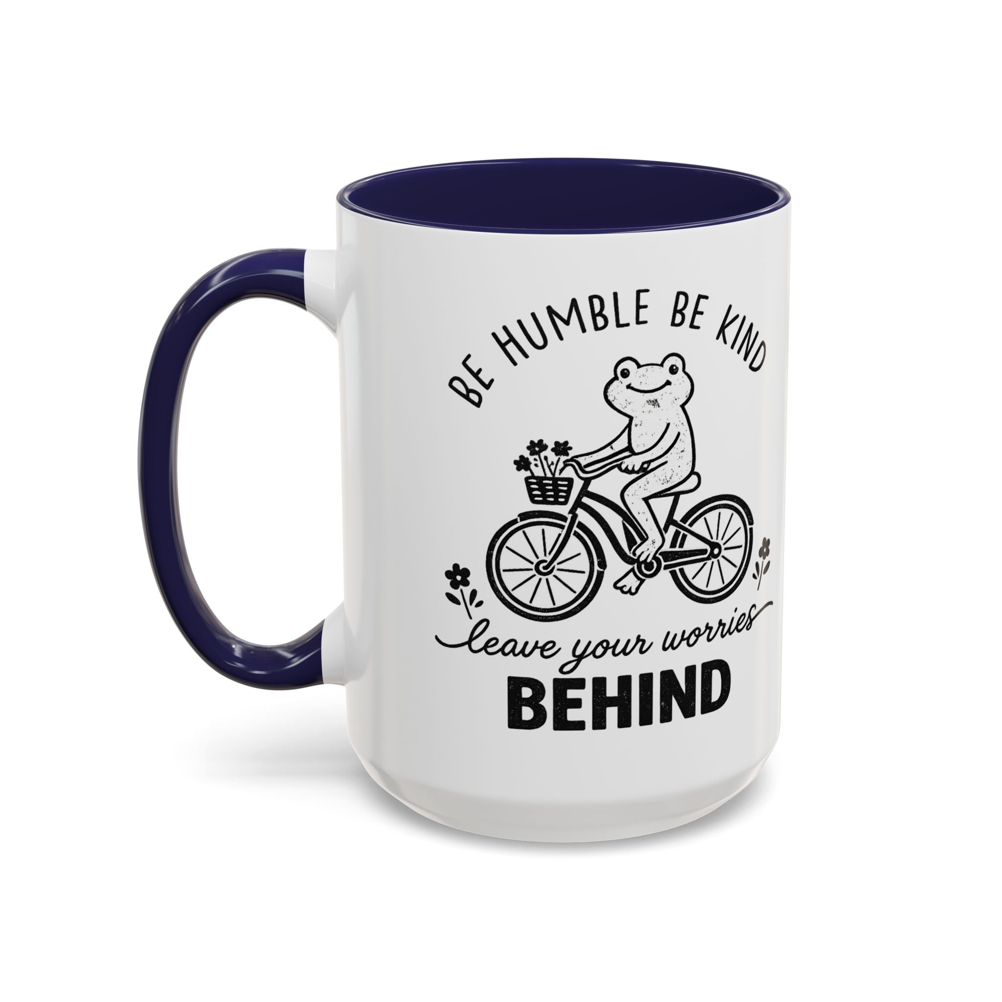 Be Humble Be Kind Coffee Mug — "Leave Your Worries Behind" Accent Mug