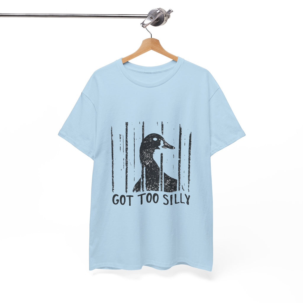 Got Too Silly Goose T‑Shirt