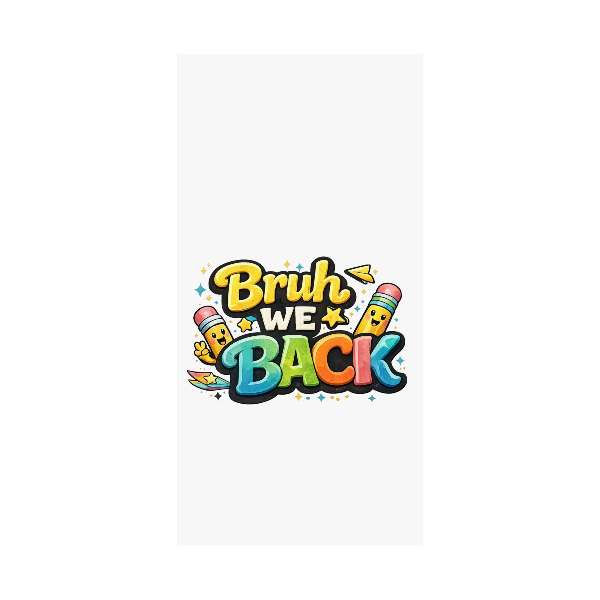 Bruh We Back Matte Poster — Playful Back-to-School Wall Art