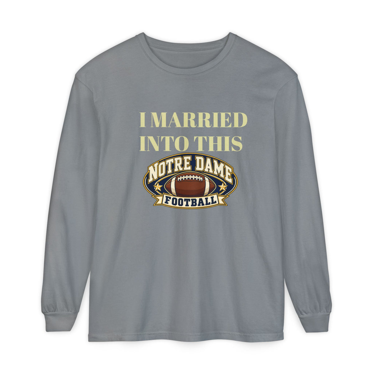 I Married Into This Notre Dame Football Long Sleeve T-Shirt