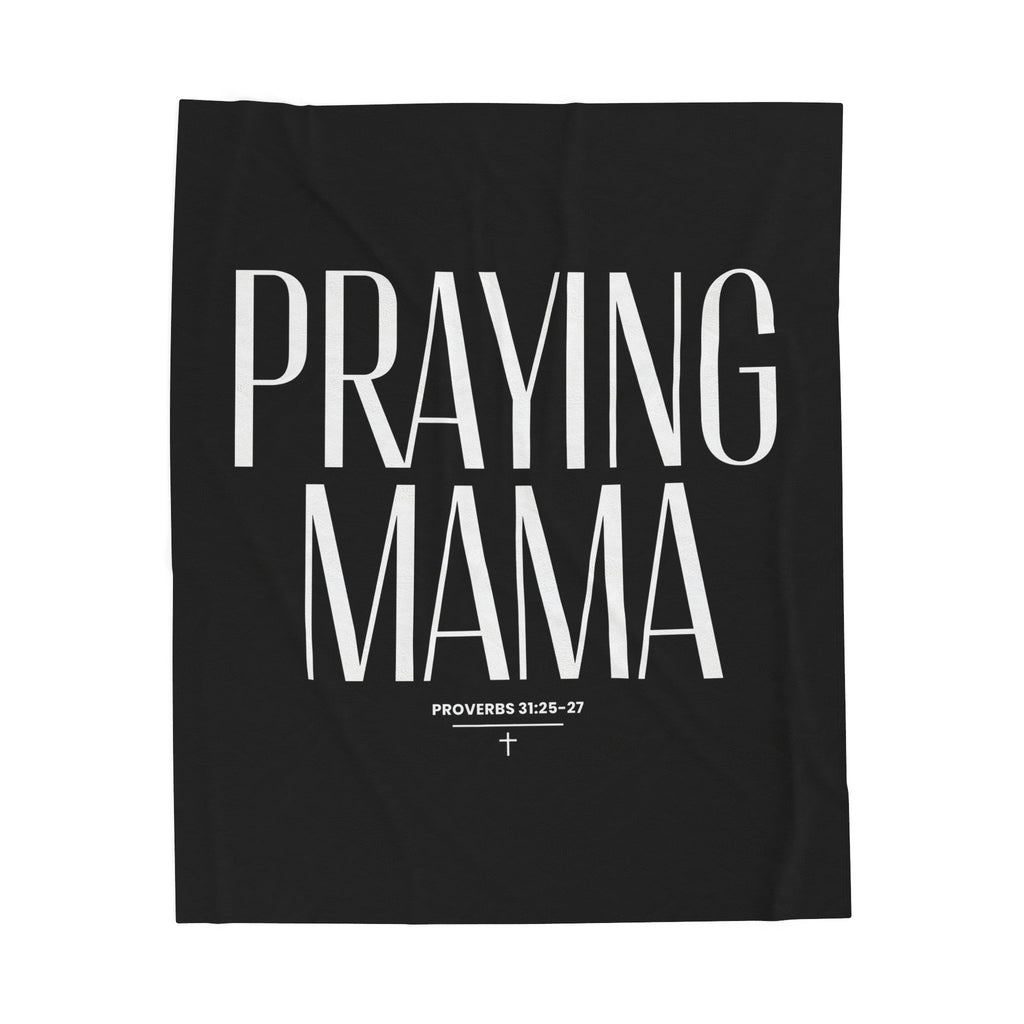 Praying Mama Velveteen Plush Blanket — Faithful Mom Prayer Blanket (Proverbs 31:25-27)