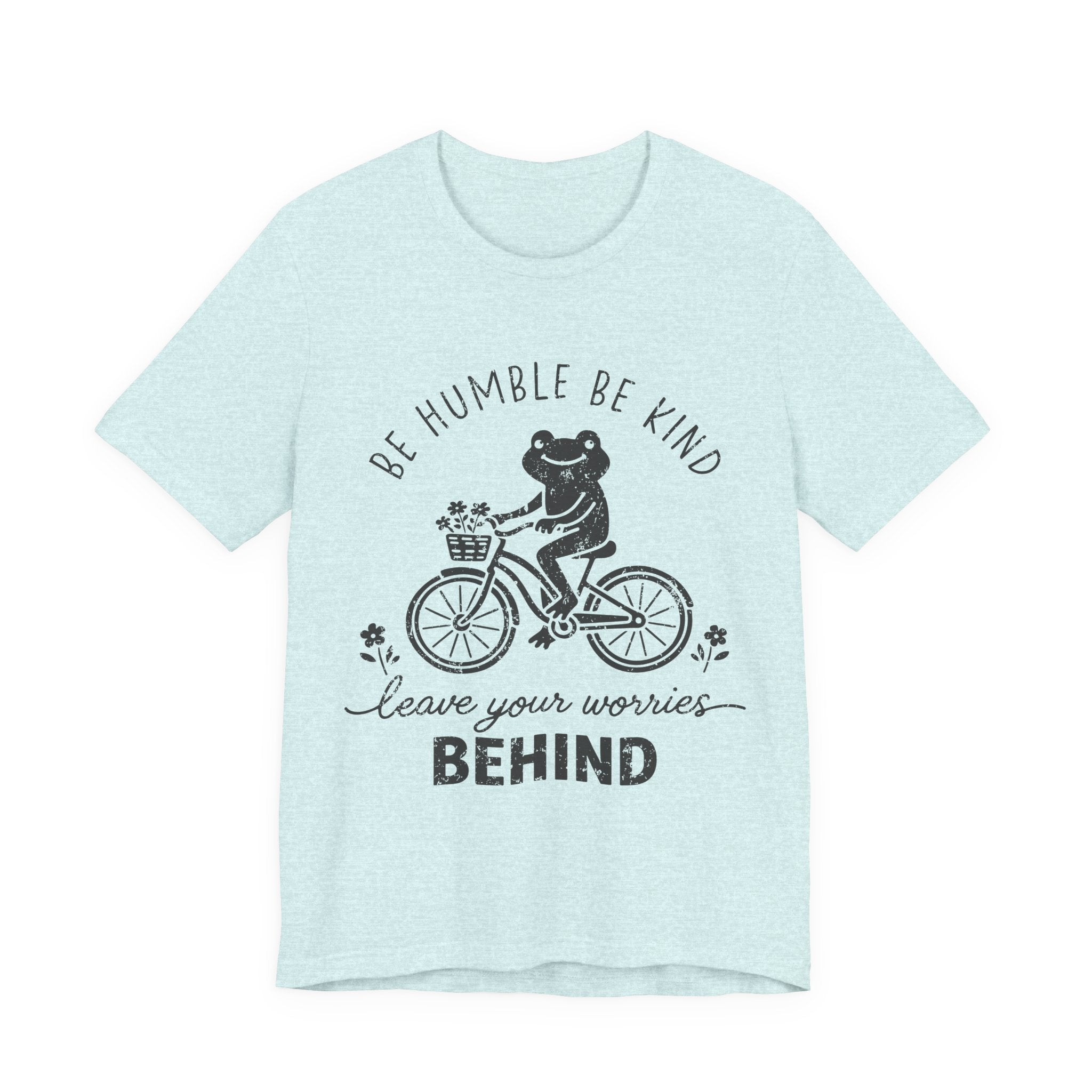 T-Shirt — "Be Humble Be Kind" Frog on Bike Graphic Tee, "Leave Your Worries Behind"