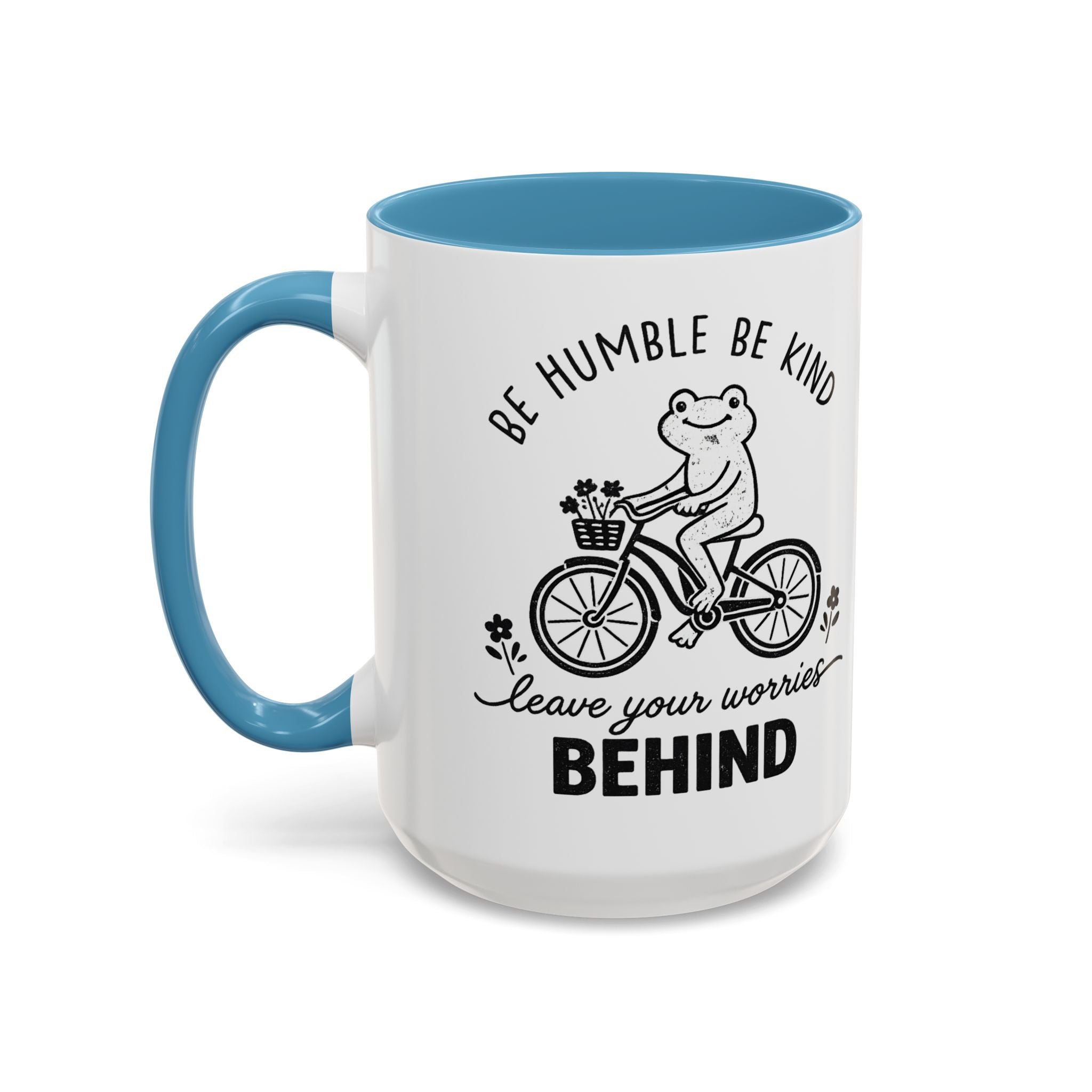 Be Humble Be Kind Coffee Mug — "Leave Your Worries Behind" Accent Mug