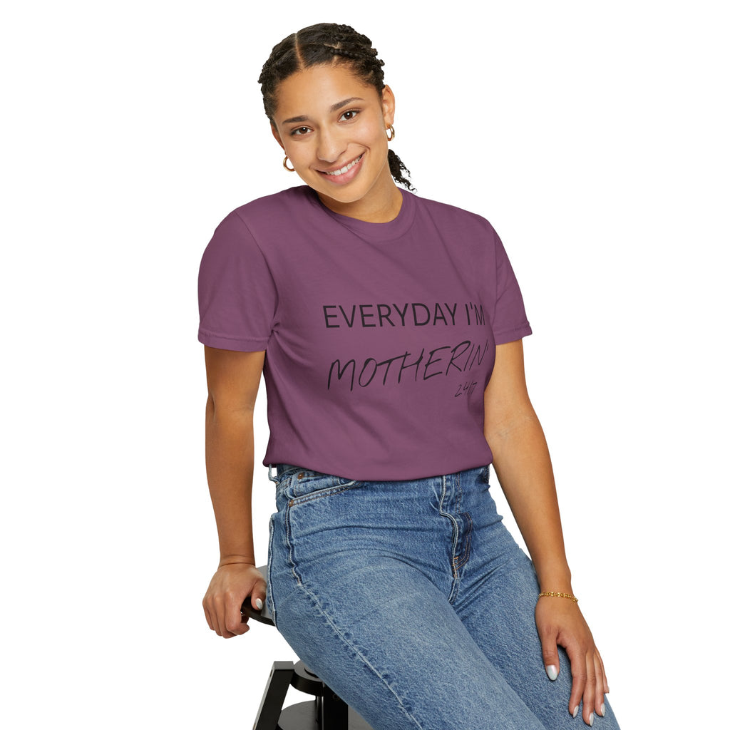 Everyday I'm Motherin' 24/7 T-Shirt — Funny Mom Graphic Tee