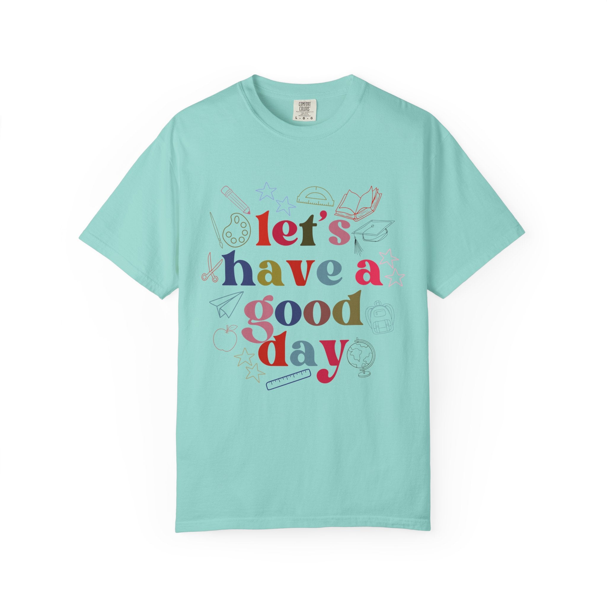 Have a Good Day T-Shirt — Positive Graphic Tee