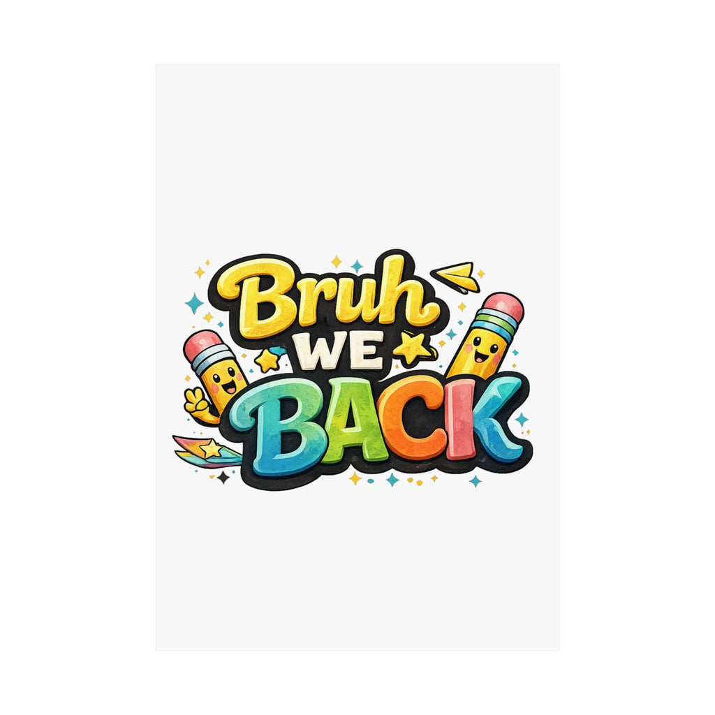 Bruh We Back Matte Poster — Playful Back-to-School Wall Art