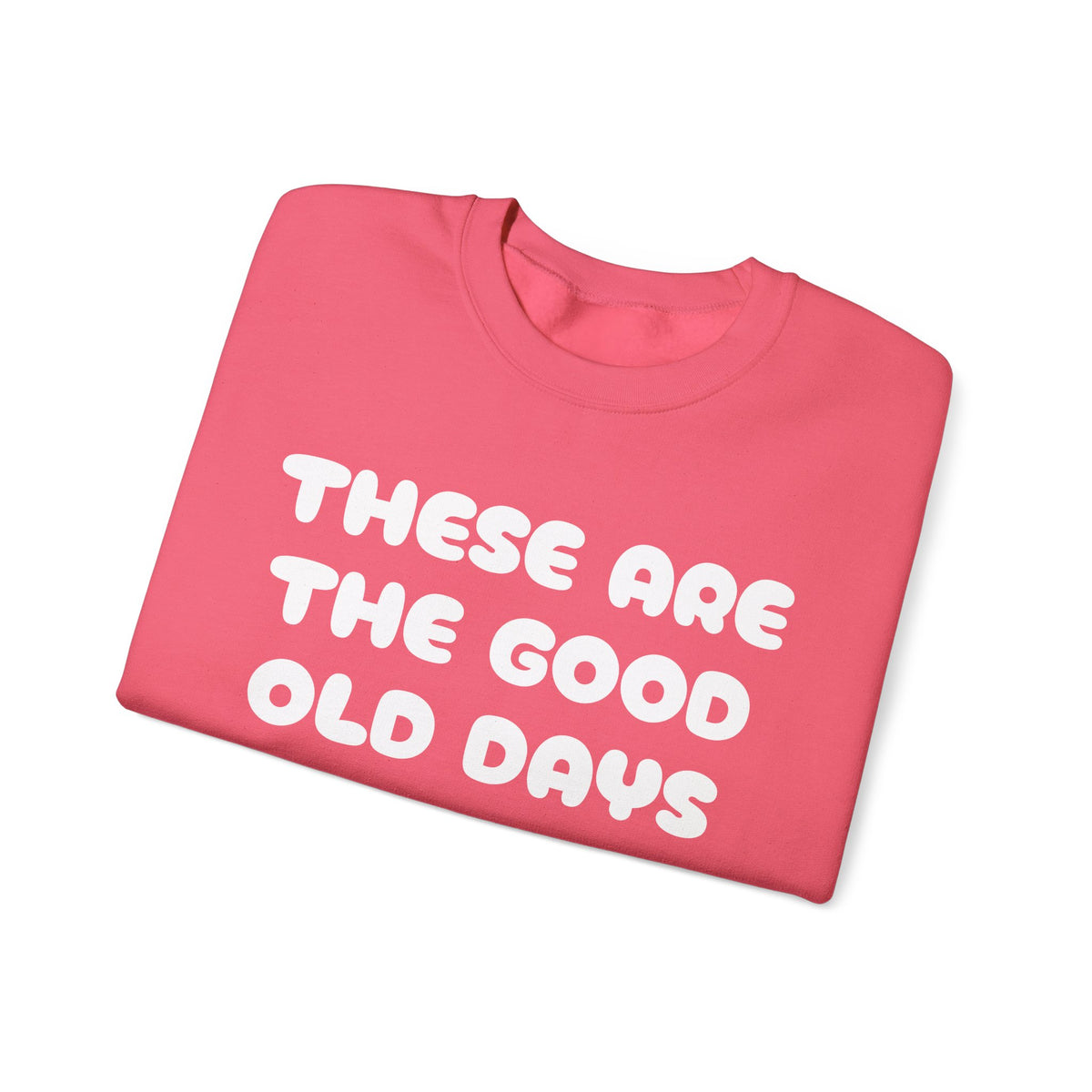 These Are the Good Old Days Nostalgic Sweatshirt