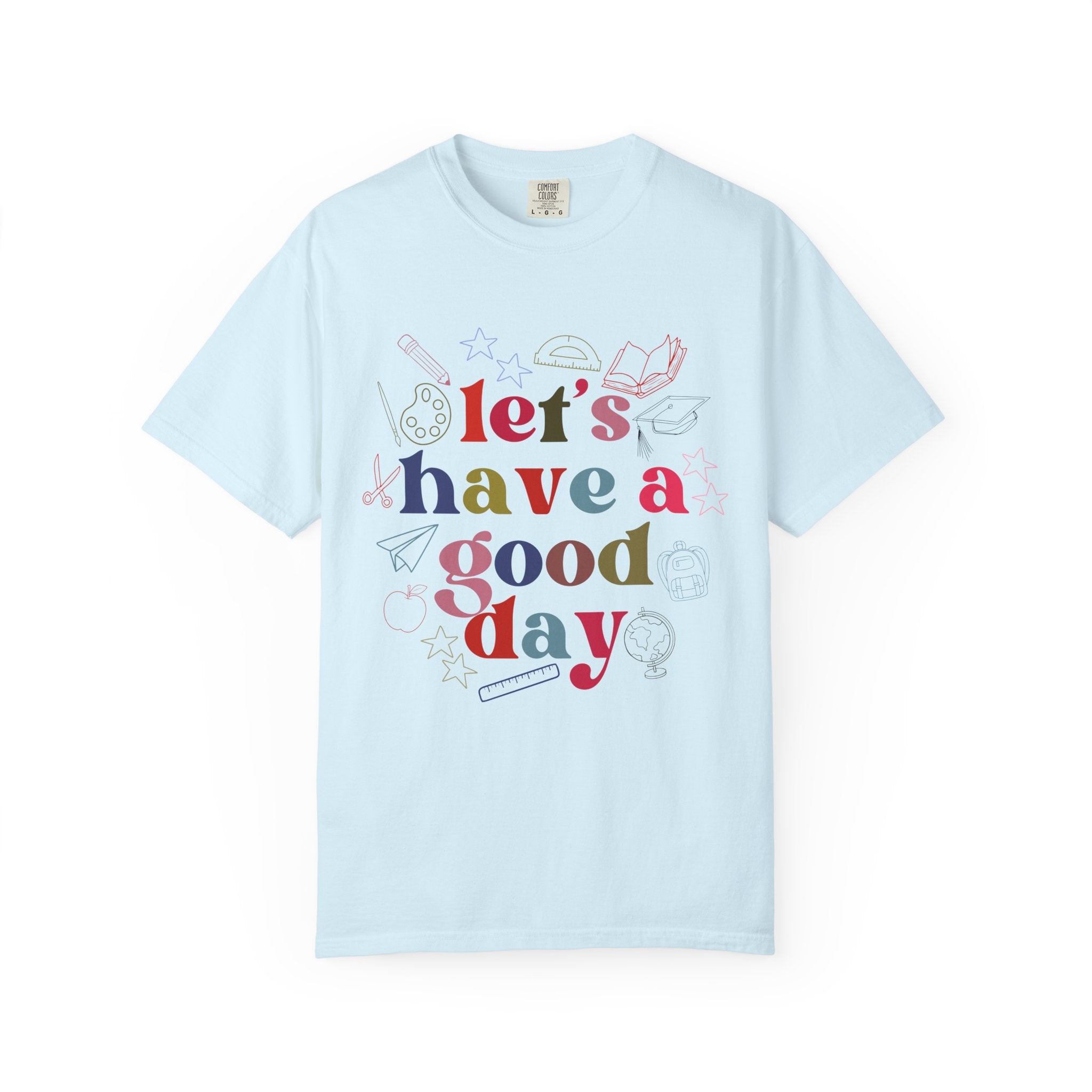 Have a Good Day T-Shirt — Positive Graphic Tee