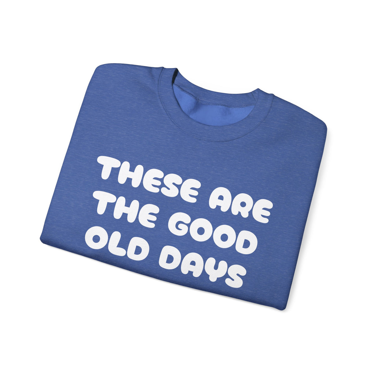 These Are the Good Old Days Nostalgic Sweatshirt
