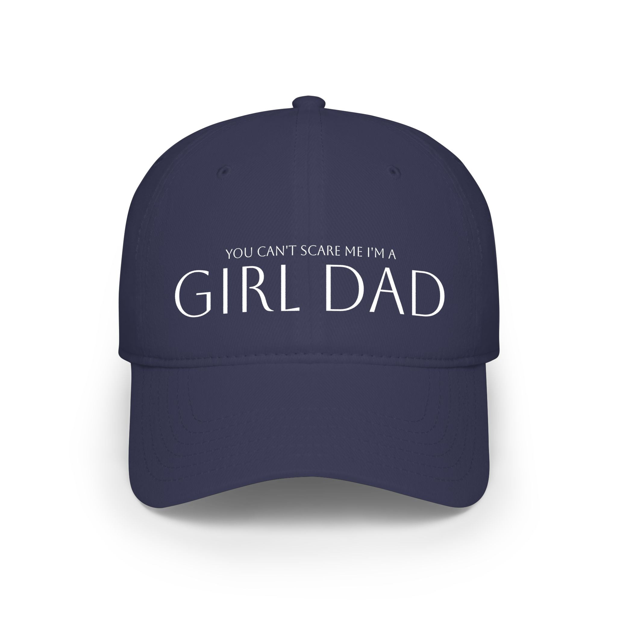 Girl Dad Baseball Cap — "You Can't Scare Me I'm a Girl Dad" Low Profile Hat