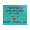 Father's Day Puzzle — "Thank you for being the piece that holds us together"