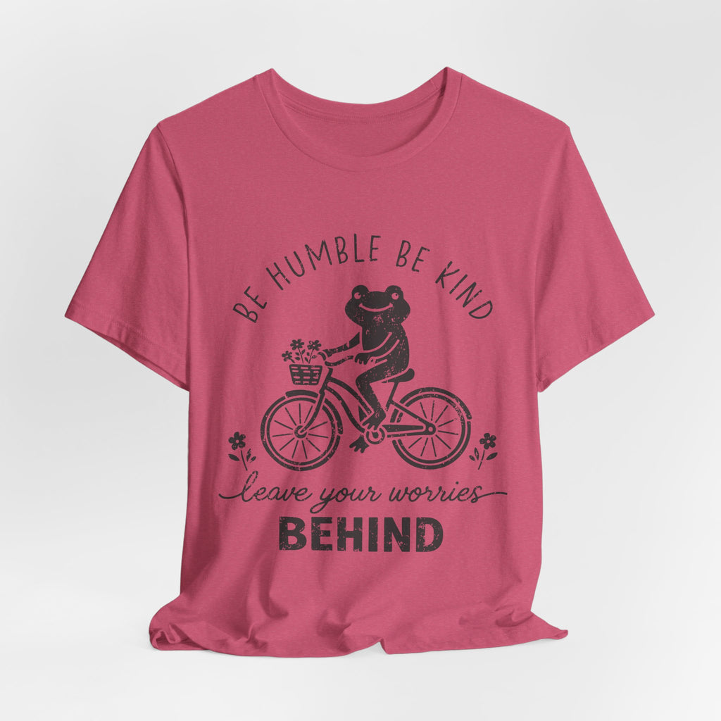 T-Shirt — "Be Humble Be Kind" Frog on Bike Graphic Tee, "Leave Your Worries Behind"