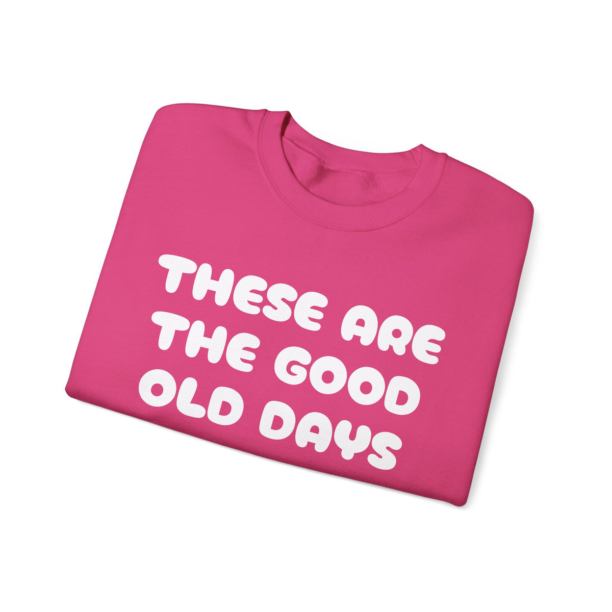 These Are the Good Old Days Nostalgic Sweatshirt