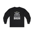 Bruh Raccoon Long Sleeve Tee — Funny Graphic Streetwear Shirt
