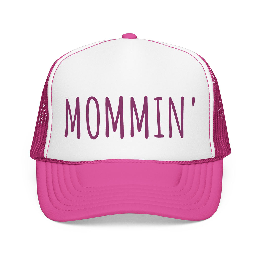 Mommin' Trucker Hat — Casual Mom Life Foam Trucker Cap