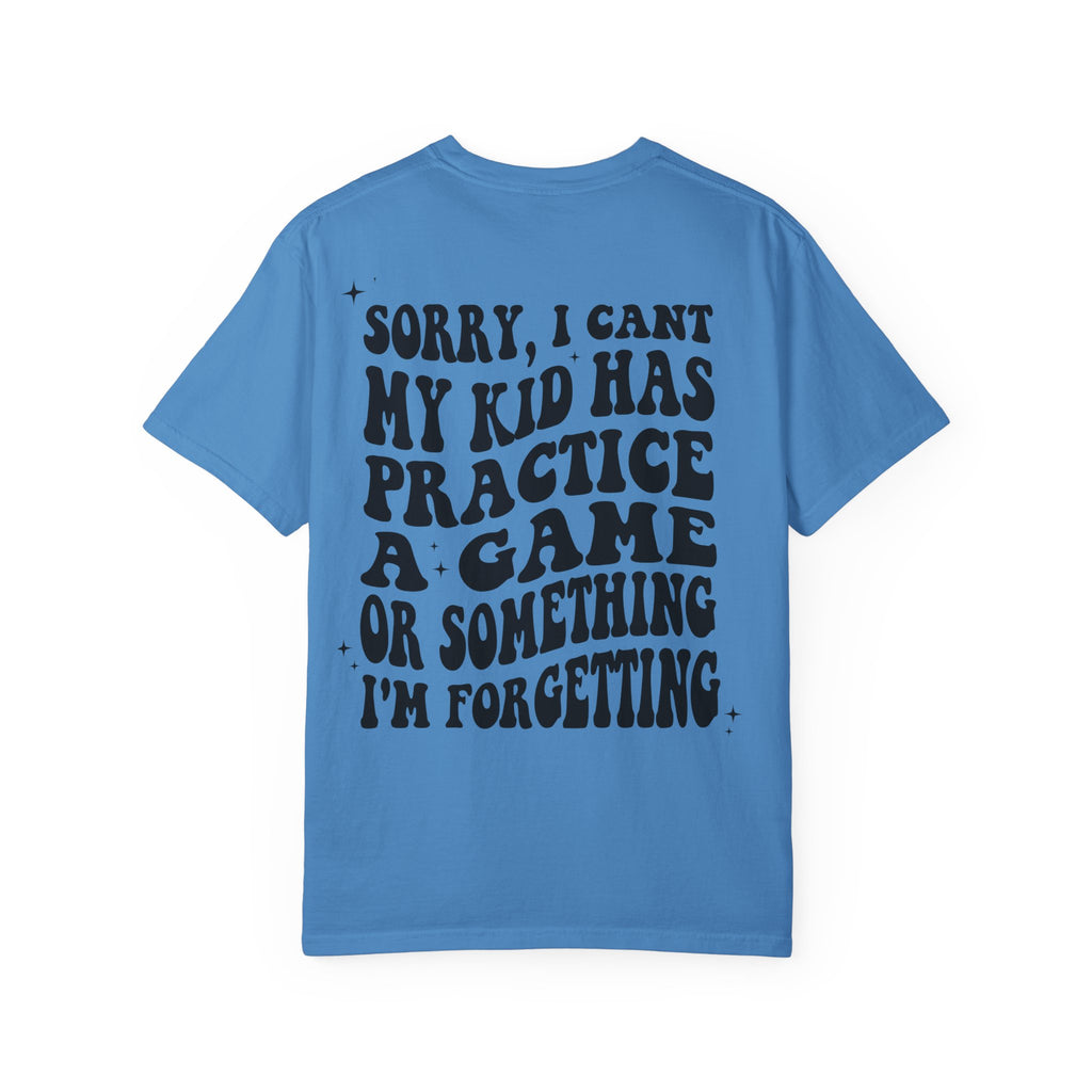 T-Shirt — “Sorry, I Can't My Kid Has Practice” Sports Mom Tee