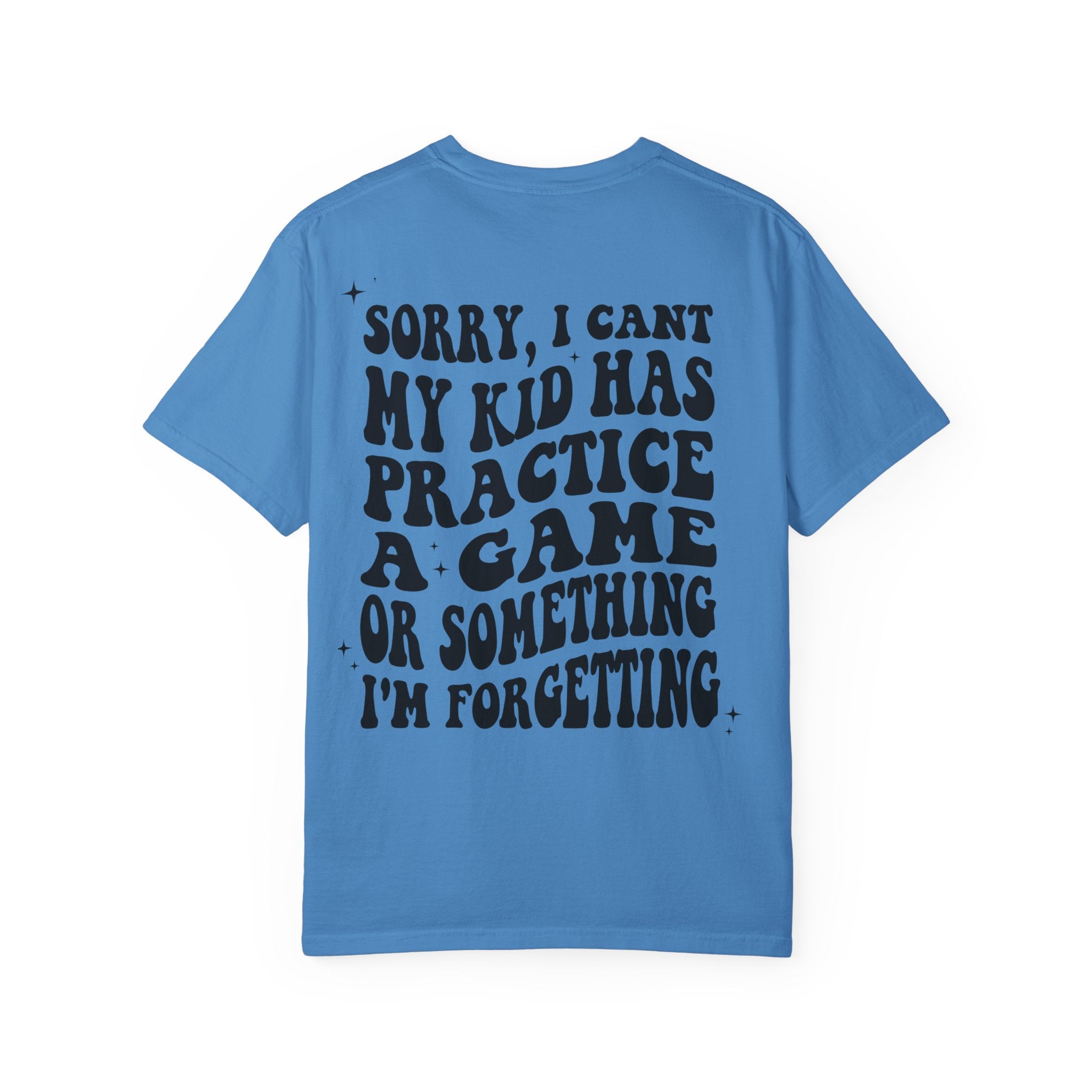 T-Shirt — “Sorry, I Can't My Kid Has Practice” Sports Mom Tee