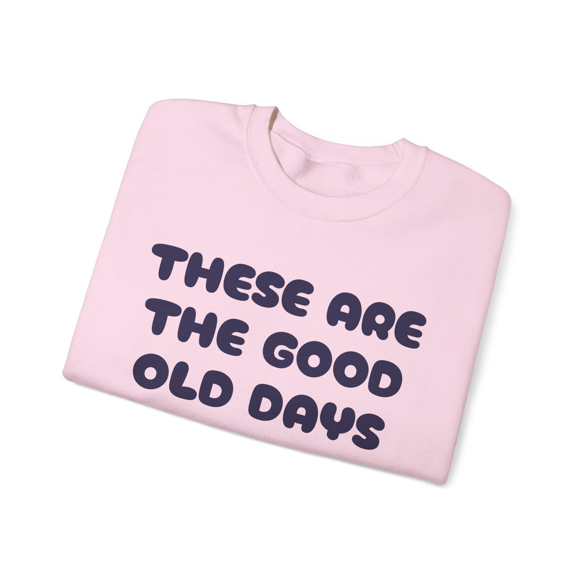 These Are the Good Old Days Nostalgic Sweatshirt