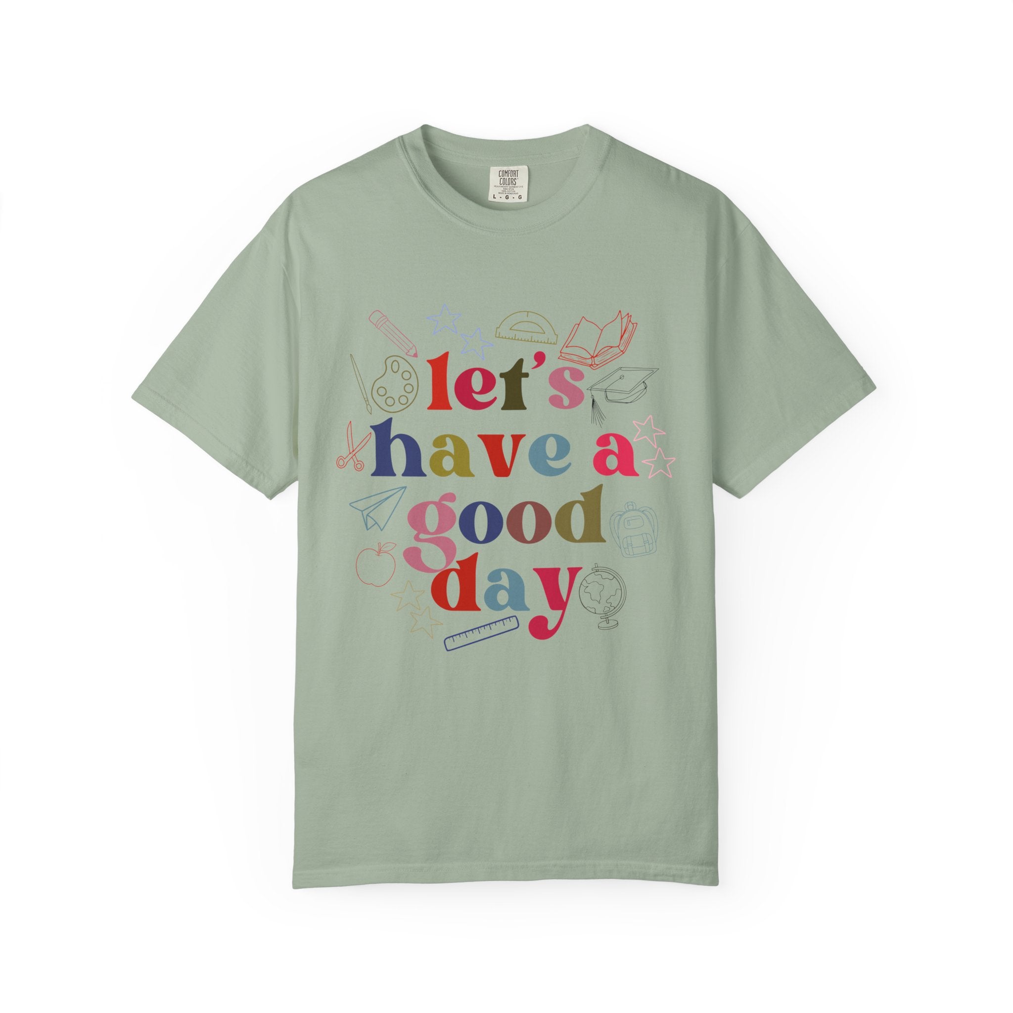 Have a Good Day T-Shirt — Positive Graphic Tee