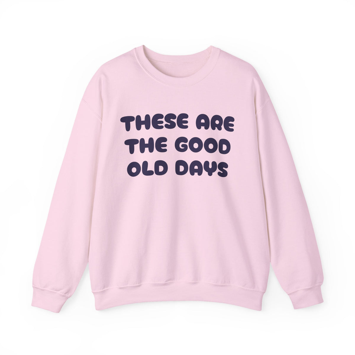 These Are the Good Old Days Nostalgic Sweatshirt